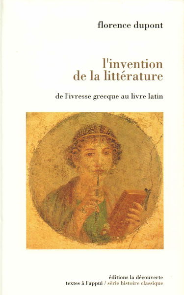 L'invention de la littérature : de l'ivresse grecque au livre latin
