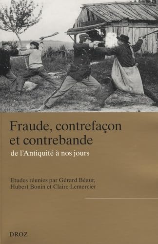Fraude, contrefaçon et contrebande de l'Antiquité à nos jours
