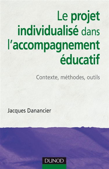 Le projet individualisé dans l'accompagnement éducatif : contexte, méthodes, outils