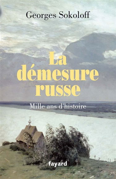 Le démesure russe : mille ans d'histoire
