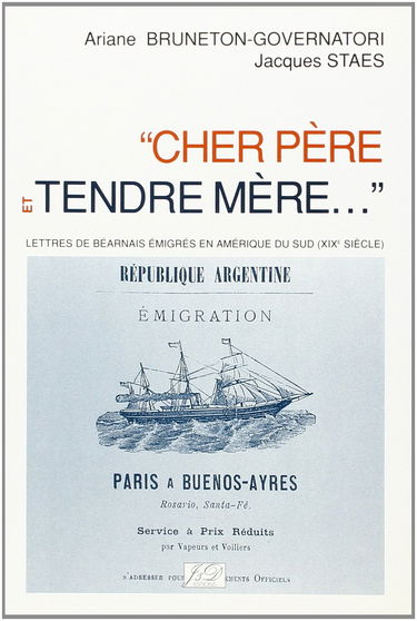 Cher père et tendre mère... : lettres de Béarnais émigrés en Amérique du Sud (XIXe siècle)