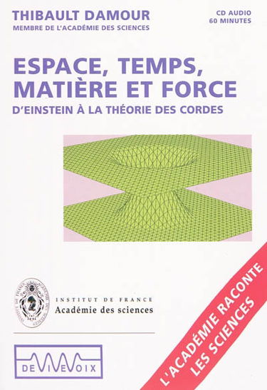 Espace, temps, matière et forces : d'Einstein à la théorie des cordes