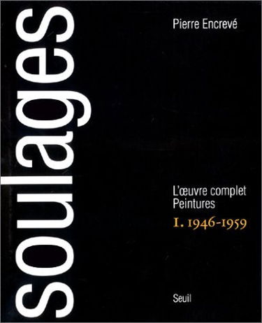 Soulages, l'oeuvre complet : peintures. Vol. 1. 1946-1959