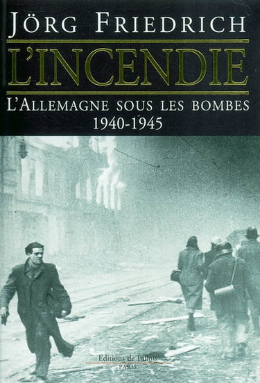 L'incendie : l'Allemagne sous les bombes, 1940-1945