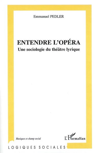 Entendre l'opéra : une sociologie du théâtre lyrique