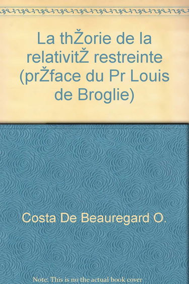 Costa de beauregard o. - La théorie de la relativité restreinte (préface du pr louis de broglie)