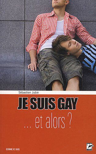 Je suis homo... et alors ?
