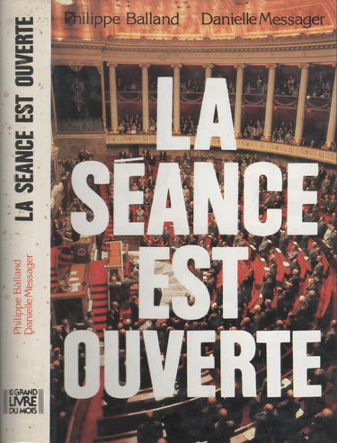 La Séance est ouverte : les coulisses de l'Assemblée nationale