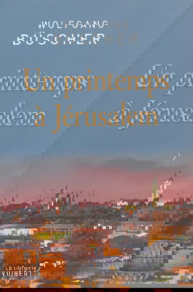 Un printemps à Jérusalem