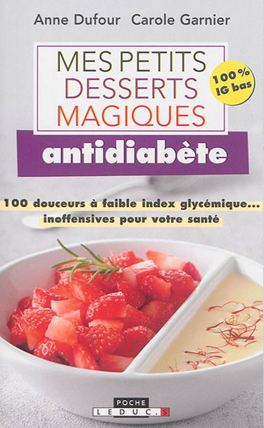 Couverture de Mes petits desserts magiques antidiabète : 100 douceurs à faible index glycémique... inoffensives pour votre santé par Anne Dufour