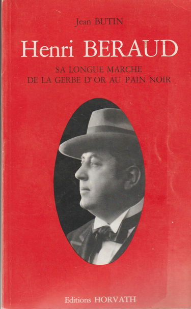 Henri Béraud Sa longue marche de la Gerbe d'or au Pain noir