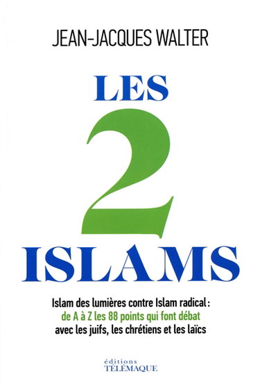 Couverture de Les 2 islams : islam des Lumières contre islam radical : de A à Z, les 88 points qui font débat
