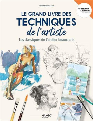 Le grand livre des techniques de l'artiste : les classiques de l'atelier beaux-arts