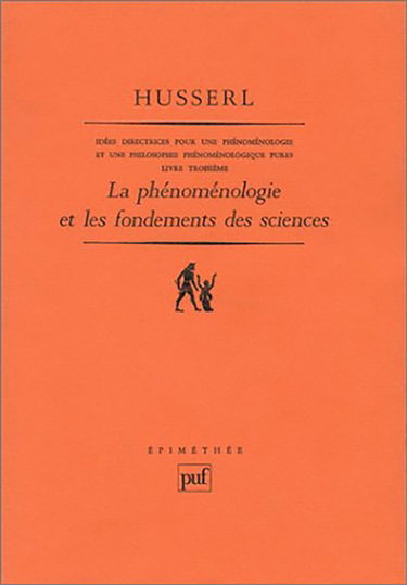 Idées directrices pour une phénoménologie et une philosophie phénoménologique pures. Vol. 3. La Phénoménologie et les fondements des sciences : livre troisième. Postface à mes Idées directrices pour une phénoménologie pure
