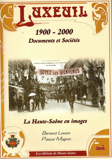 Luxeuil, 1900-2000 : Documents et sociétés (La Haute-Saône en images)