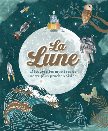 Couverture de La Lune : découvre les mystères de notre plus proche voisine
