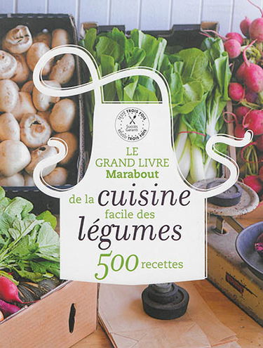 Le grand livre Marabout de la cuisine facile des légumes : 500 recettes