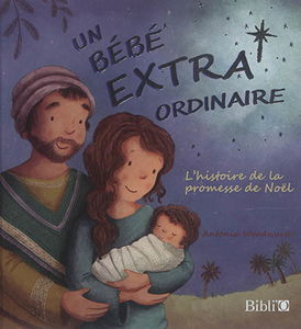 Un bébé extraordinaire : l'histoire de la promesse de Noël