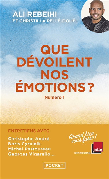 Grand bien vous fasse !. Vol. 1. Que dévoilent nos émotions ? : entretiens avec Christophe André, Boris Cyrulnik, Michel Pastoureau, Georges Vigarello...