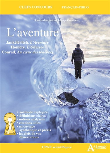 L'aventure : Jankélévitch, L'aventure ; Homère, L'Odyssée ; Conrad, Au coeur des ténèbres : CPGE scientifiques
