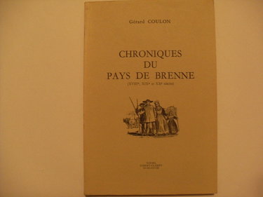 Couverture de Chronique du Pays de Brenne : XVIII, XIX0 et XX7 siècles (La Brenne littéraire et historique) par Gérard Coulon
