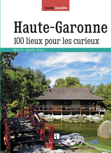Couverture de Haute-Garonne : 100 lieux pour les curieux