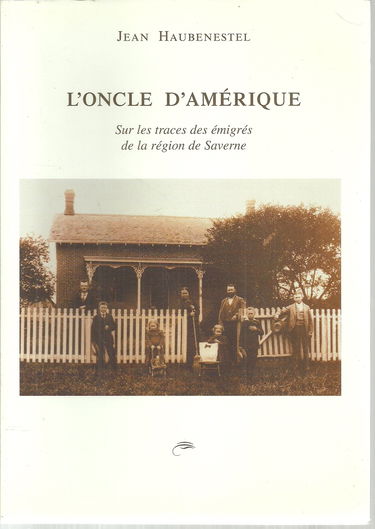 L'oncle d'Amérique : Sur les traces des émigrés de la région de Saverne