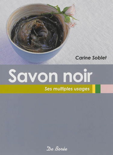 Le savon noir : ses multiples usages