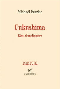 Fukushima : récit d'un désastre