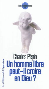 Un homme libre peut-il croire en Dieu ?