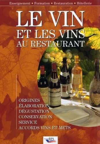 Le vin et les vins au restaurant : élaboration, origines, dégustation, conservation, service