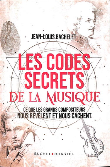 Les codes secrets de la musique : ce que les grands compositeurs nous révèlent et nous cachent
