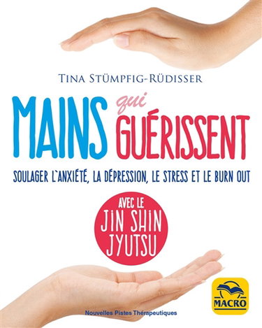 Couverture de Mains qui guérissent : soulager l'anxiété, la dépression, le stress et le burn out avec le jin shin jyutsu
