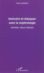 Instruire et éduquer avec la sophrologie : demain, deux maîtres