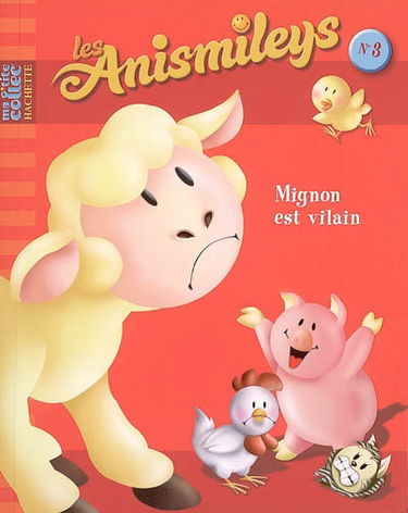 Les anismileys. Vol. 3. Mignon est vilain