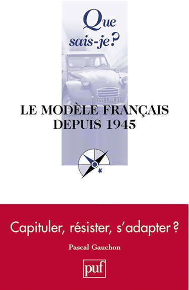 Couverture de Le modèle français depuis 1945 : capituler, résister, s'adapter ? par Pascal Gauchon