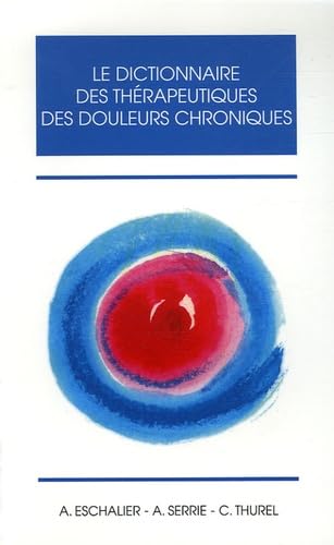Le dictionnaire des thérapeutiques des douleurs chroniques