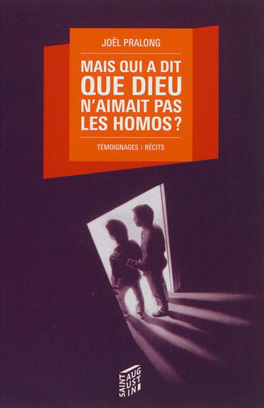Mais qui a dit que Dieu n'aimait pas les homos ? : témoignages, récits