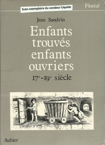 Enfants trouvés, enfants ouvriers, XVIIe-XIXe siècles