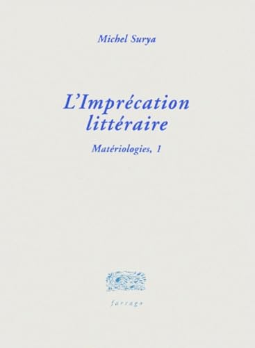Matériologies. Vol. 1. L'imprécation littéraire