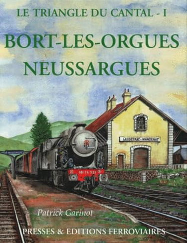 Couverture de Le Triangle du Cantal.: Tome 1, Bort-les-Orgues - Neussargues
