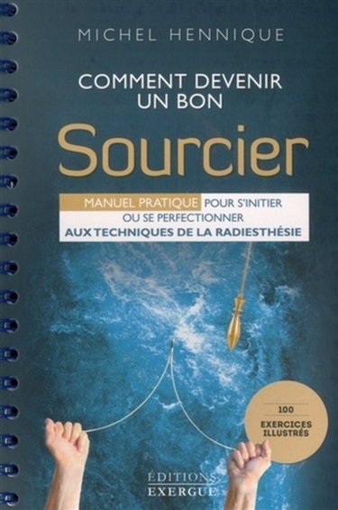 Couverture de Comment devenir un bon sourcier : manuel pratique pour s'initier ou se perfectionner aux techniques de la radiesthésie