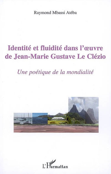 Couverture de Identité et fluidité dans l'oeuvre de Jean-Marie Gustave Le Clézio : une poétique de la modernité