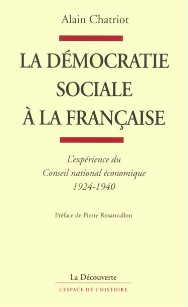 La démocratie sociale à la française : l'expérience du Conseil national économique, 1924-1940
