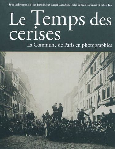 Le temps des cerises : la Commune en photographies