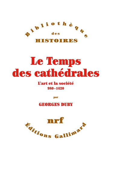Le temps des cathédrales : l'art et la société, 980-1420