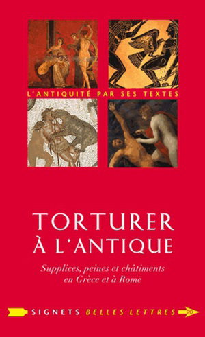Couverture de Torturer à l'antique : supplices, peines et châtiments en Grèce et à Rome