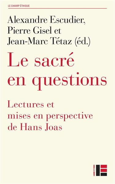Le sacré en questions : lectures et mises en perspective de Hans Joas