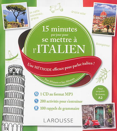 15 minutes par jour pour se mettre à l'italien : une méthode efficace pour parler italien ! : pour débutants et faux débutants