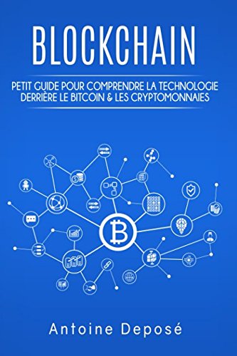 Les Blockchains : Petit guide pour comprendre la technologie derrière le Bitcoin & les cryptomonnaies